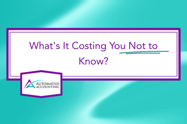 What’s It Costing You Not to Know? (Your Numbers are Talking)